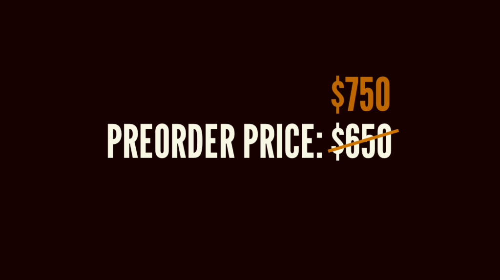 Preorder price: $650 price strikethrough with $750 above it