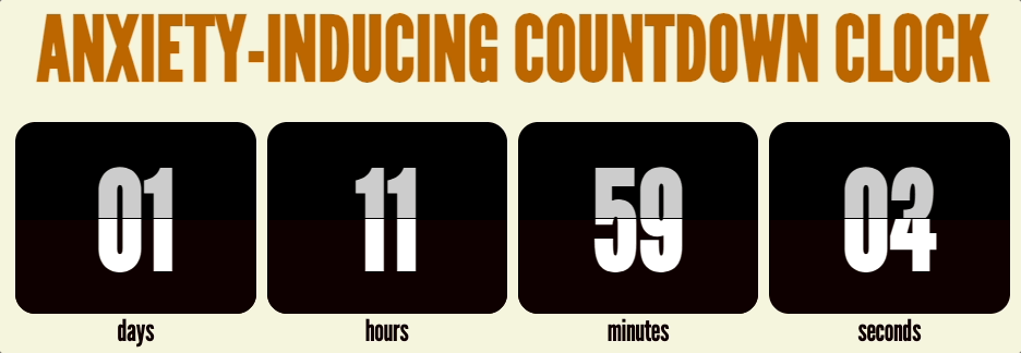 Anxiety-inducing countdown clock for 36 hours